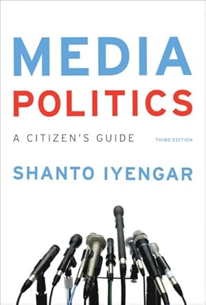 Image du vendeur pour Media Politics : A Citizen's Guide mis en vente par GreatBookPrices