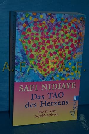 Bild des Verkufers fr Das Tao des Herzens : wie Sie Ihre Gefhle befreien Safi Nidiaye / Ullstein , 74106 : Esoterik zum Verkauf von Antiquarische Fundgrube e.U.