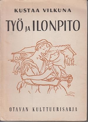 Imagen del vendedor de Ty ja ilonpito ( Otavan Kulttuurisarja ) Kansanomaisia tynjuhlia ja kestityksi. a la venta por Allguer Online Antiquariat