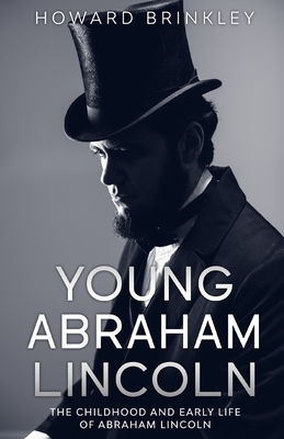 Imagen del vendedor de Young Abraham Lincoln: The Childhood and Early Life of Abraham Lincoln (Paperback or Softback) a la venta por BargainBookStores