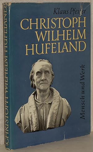 Christoph Wilhelm Hufeland. Mensch und Werk. Versuch einer populärwissenschaftlichen Darstellung....