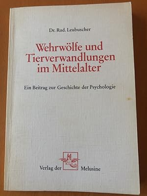 Wehrwölfe und Tierverwandlungen im Mittelalter. Ein Beitrag zur Geschichte der Psychologie Reprin...