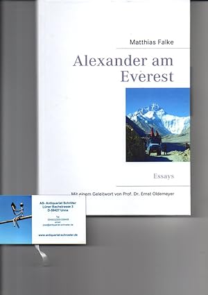 Alexander am Everest. [signiert]. Essays. Mit einem Geleitwort von Prof. Dr. Ernst Oldemeyer.