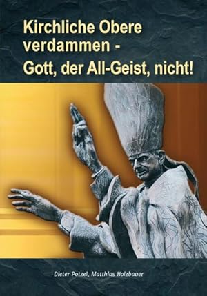 Image du vendeur pour Kirchliche Obere verdammen - Gott, der All-Geist, nicht! mis en vente par AHA-BUCH
