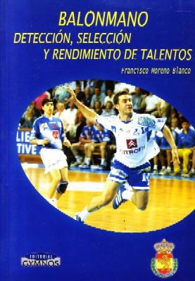 BALONMANO.DETECCION,SELECCIÓN Y RENDIMIENTO DE TALENTOS.