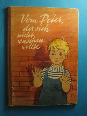Vom Peter, der sich nicht waschen wollte. Ein Bilderbuch von Ingeborg Meyer-Rey. Text von Annemar...