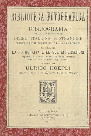 Biblioteca fotografica. Bibliografia delle più importanti opere italiane e straniere pubblicate p...