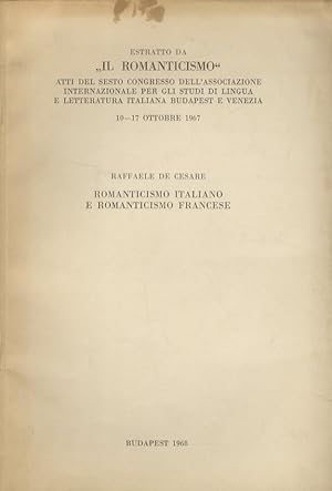 Imagen del vendedor de Romanticismo italiano e Romanticismo francese. Estratto da "Il Romanticismo", atti del sesto congresso dell'Associazione Internazionale per gli Studi di Lingua e letteratura italiana Budapest e Venezia. a la venta por Libreria Oreste Gozzini snc