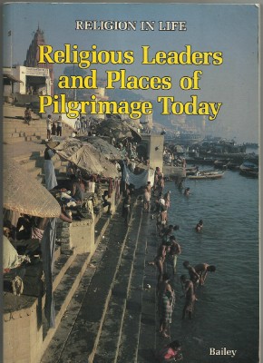 Religion in Life: Religious Leaders and Places of Pilgrimage Today Bk. 4 (Religious Education)