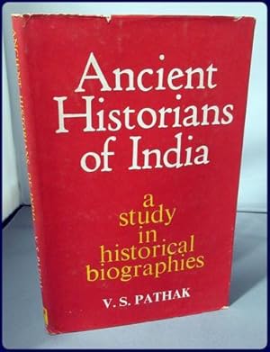 ANCIENT HISTORIANS OF INDIA. A STUDY IN HISTORICAL BIOGRAPHIES