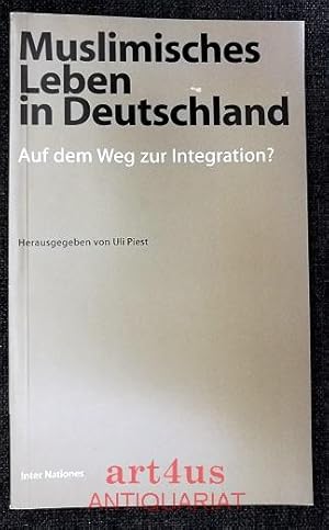 Muslimisches Leben in Deutschland : auf dem Weg zur Integration?