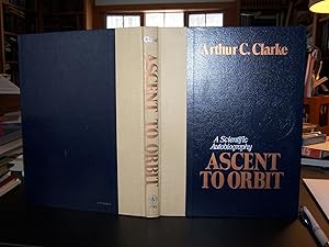 Ascent to Orbit A Scientific Autobiography" The Technical Writings of Arthur C. Clarke