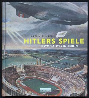 Seller image for Hitlers Spiele. Olympia 1936 in Berlin for sale by Graphem. Kunst- und Buchantiquariat