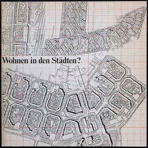 Bild des Verkufers fr Wohnen in den Stdten? Stadtgestalt, Stadtstruktur, Bauform, Wohnform, Wohnumfeld. / Bauen in der Landschaft. Landzerstrung - Landeskultur zum Verkauf von Graphem. Kunst- und Buchantiquariat