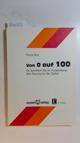 Bild des Verkufers fr Von 0 auf 100 : so schaffen Sie im Auendienst den Sprung an die Spitze zum Verkauf von Gebrauchtbcherlogistik  H.J. Lauterbach