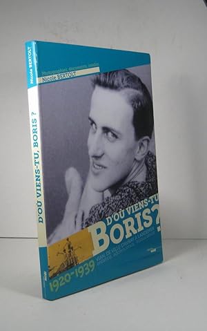 Seller image for D'o viens-tu Boris? 1920-1939. Vian, de Ville-d'Avray  Landemer. Enfance, adolescence, insouciance for sale by Librairie Bonheur d'occasion (LILA / ILAB)