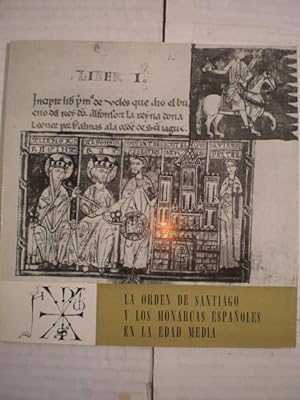 La Orden de Santiago y los monarcas españoles en la Edad Media. Catálogo de la Exposición