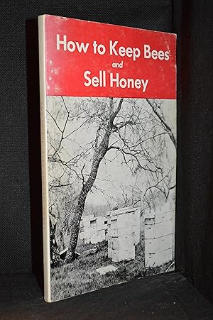 Seller image for How to Keep Bees and Sell Honey for sale by Burton Lysecki Books, ABAC/ILAB