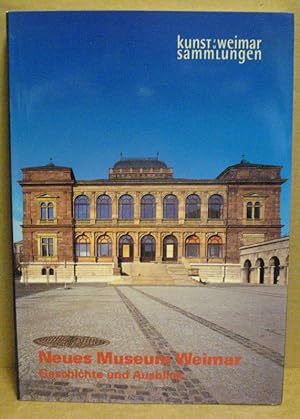 Bild des Verkufers fr Neues Museum Weimar. Geschichte und Ausblick. zum Verkauf von Nicoline Thieme