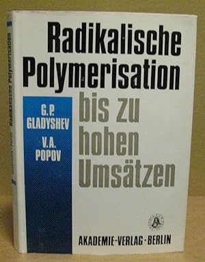 Radikalische Polymerisation bis zu hohen Umsätzen.