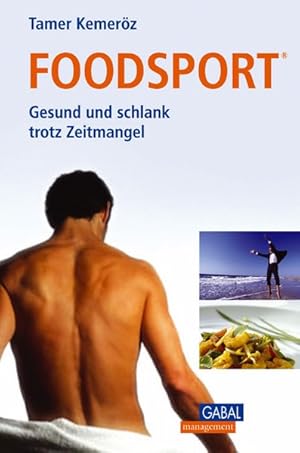 Foodsport: Gesund und schlank trotz Zeitmangel