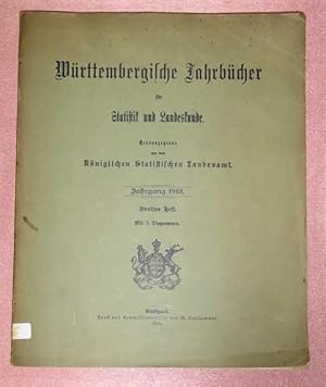 Württembergische Jahrbücher für Statistik und Landeskunde. Hrsg. von dem Königlichen Statistische...