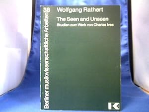 Image du vendeur pour The seen and unseen : Studien zum Werk von Charles Ives. Wolfgang Rathert. =( Berliner musikwissenschaftliche Arbeiten ; Bd. 38.) mis en vente par Antiquariat Michael Solder