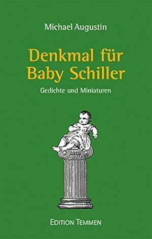 Bild des Verkufers fr Denkmal fr Baby Schiller. Gedichte und Miniaturen zum Verkauf von Schueling Buchkurier