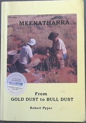 Seller image for Meekatharra From Gold Dust to Bull Dust for sale by Chapter 1