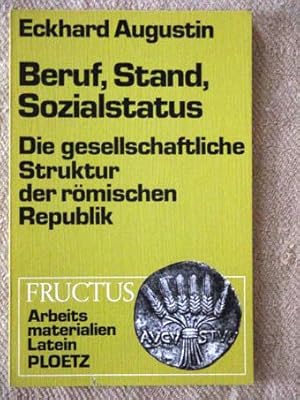 Beruf, Stand, Sozialstatus. Die gesellschaftliche Struktur der römischen Republik.