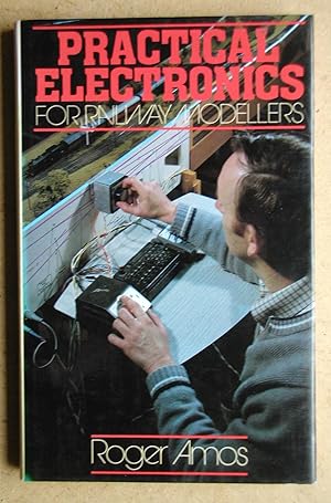 Seller image for Practical Electronics for Railway Modellers. for sale by N. G. Lawrie Books