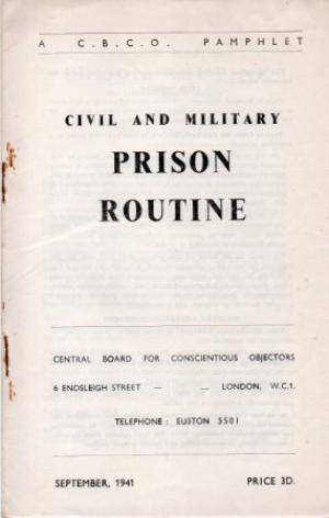 CIVIL AND MILITARY PRISON ROUTINE for Conscientious Objectors