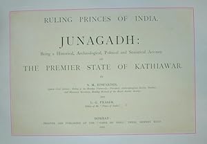 Ruling Princes of India. Junagadh: being a historical, archaeological, political and statistical ...