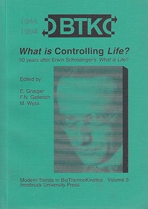 What is controlling life   : 50 years after Erwin Schrödinger`s What is life   / ed. by Erich Gna...