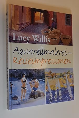 Seller image for Aquarellmalerei - Reiseimpressionen. Lucy Willis und Robin Capon. [bers. ins Dt.: Antje Lorbeer] for sale by Antiquariat Biebusch