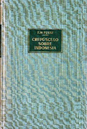 Seller image for Crepsculo sobre Indonesia. Viajes por Sumatra, Java, Bali y Clebes for sale by LIBRERA LAS HOJAS