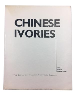 Chinese Ivories: Catalogue and Souvenir of the Grice Collection