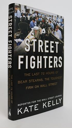 Street Fighters. The Last 72 Hours of Bear Sterns, the Toughest Firm on Wall Street