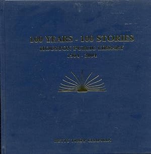 Bild des Verkufers fr 100 Years - 100 Stories: Houston Public Library 1904 - 2004 zum Verkauf von Bookmarc's