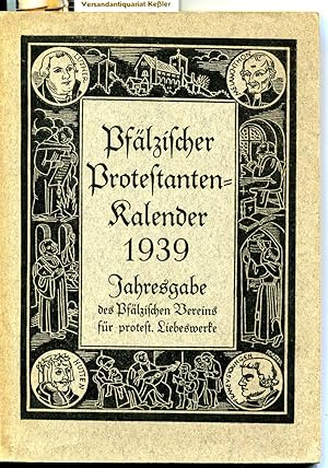 Pfälzischer Protestanten-Kalender 1939 : Jahresgabe des Pfälzischen Vereins für protest. Liebeswerke