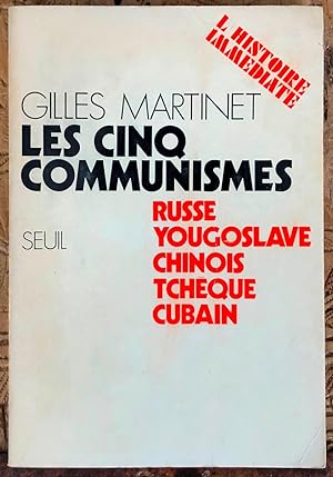 Les cinq communismes: Russe, Yougoslave, Chinois, Tchéque, Cubain