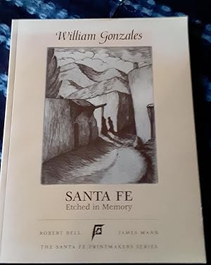 William Gonzales: Santa Fe Etched in Memroy