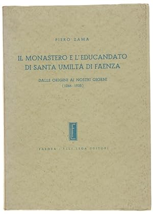 IL MONASTERO E L'EDUCANDATO DI SANTA UMILTA' DI FAENZA. Dalle origini ai nostri giorni (1266-1938):