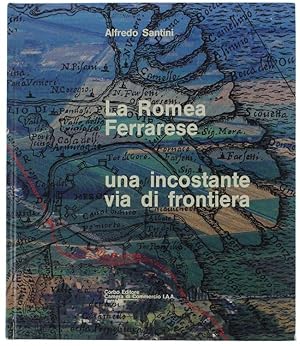 LA ROMEA FERRARESE - UNA INCOSTANTE VIA DI FRONTIERA.: