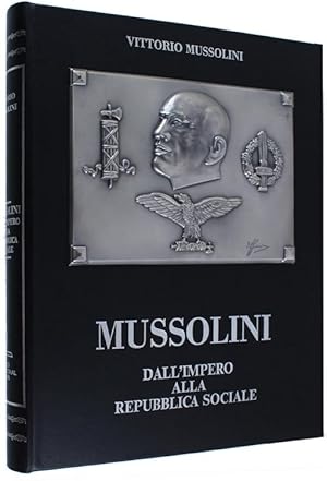 MUSSOLINI. Dall'Impero alla Repubblica Sociale.: