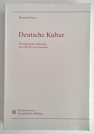 Deutsche Kultur. Ein historischer Überblick von 1945 bis zur Gegenwart.