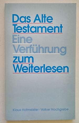 Das Alte Testament. Eine Verführung zum Weiterlesen.
