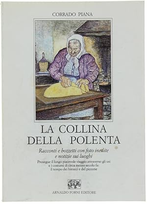 LA COLLINA DELLA POLENTA. Racconti e bozzetti con foto inedite e notizie sui luoghi. Prosegue il ...