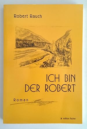Bild des Verkufers fr Ich bin der Robert. Roman. zum Verkauf von Antiquariat Buecher-Boerse.com - Ulrich Maier