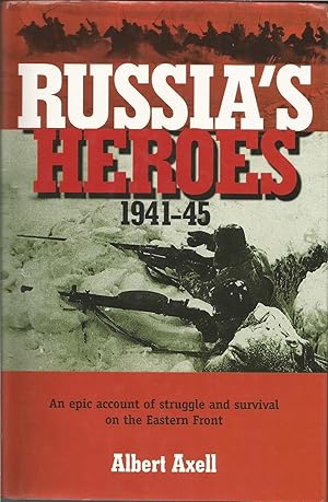 Imagen del vendedor de Russia's Heroes, 1941-1945: An Epic Account of Struggle and Survival on the Eastern Front a la venta por ELK CREEK HERITAGE BOOKS (IOBA)